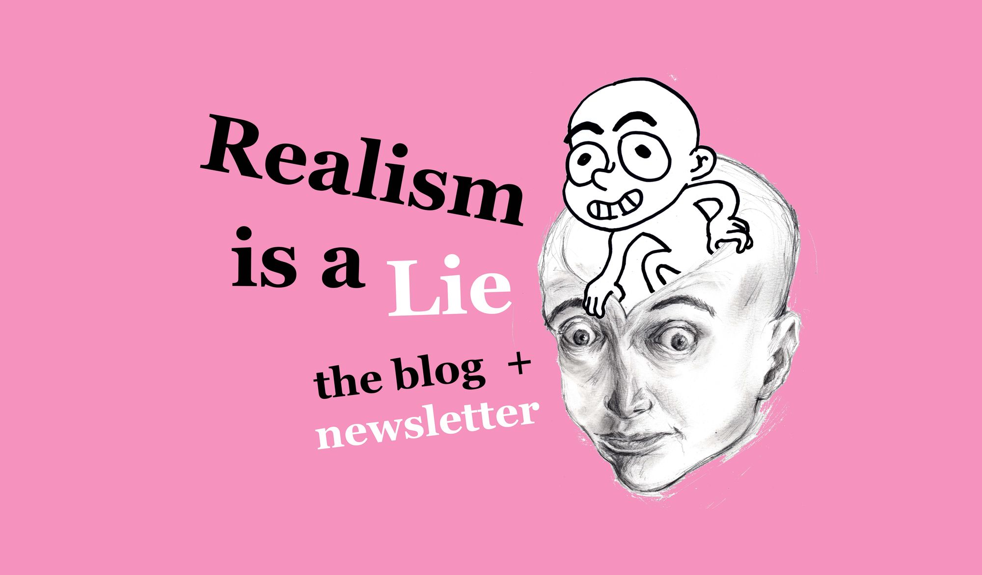 Realism is a Lie